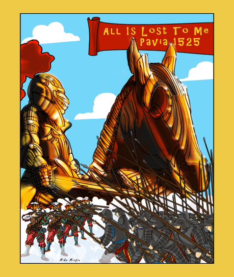 All Is Lost to Me: Pavia 1525