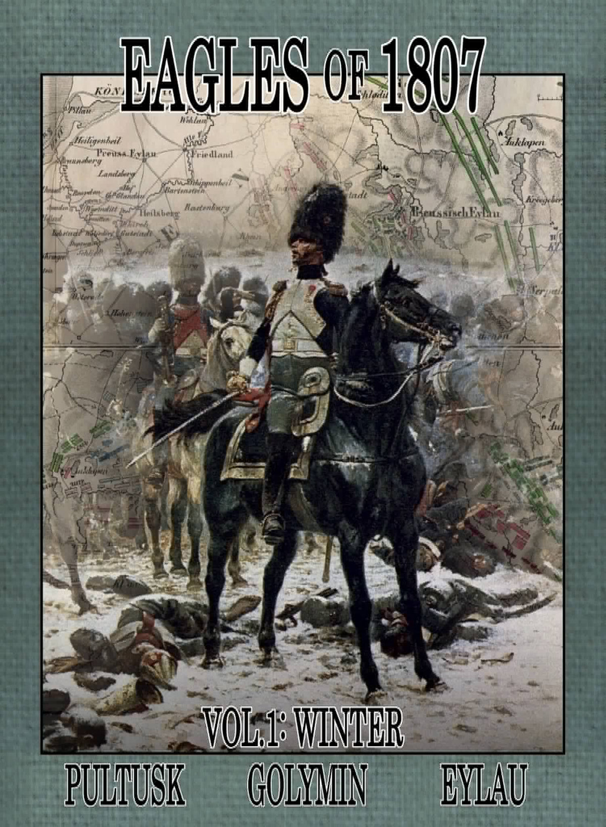 Eagles of 1807: Vol.1 – Winter: Pultusk, Golymin, Eylau