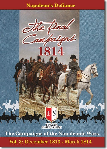 Napoleon's Defiance: The Final Campaigns 1814