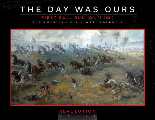 The Day Was Ours: First Bull Run (July 21, 1861) (Ziplock)