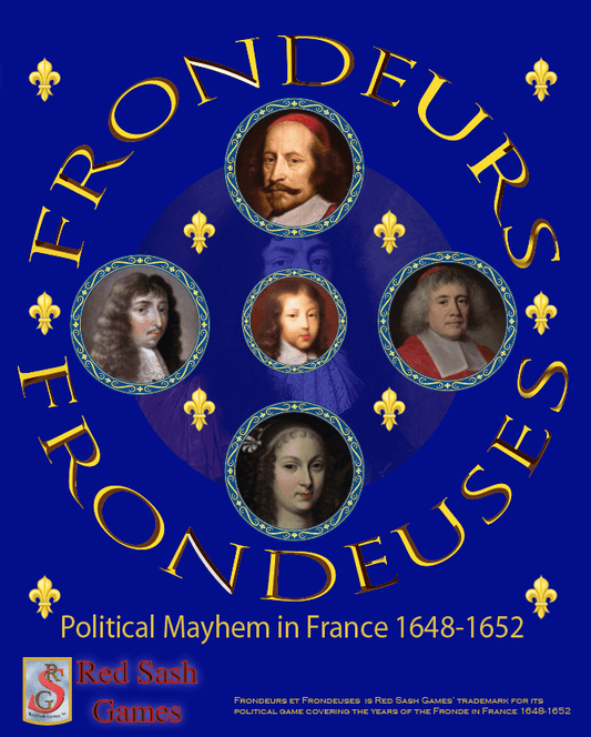 Frondeurs et Frondeuses: Political Mayhem in France 1648-1652