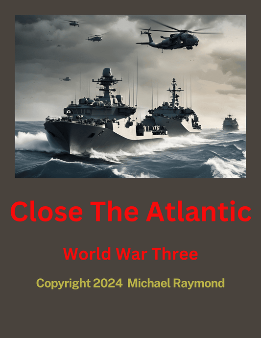 Close The Atlantic: World War Three