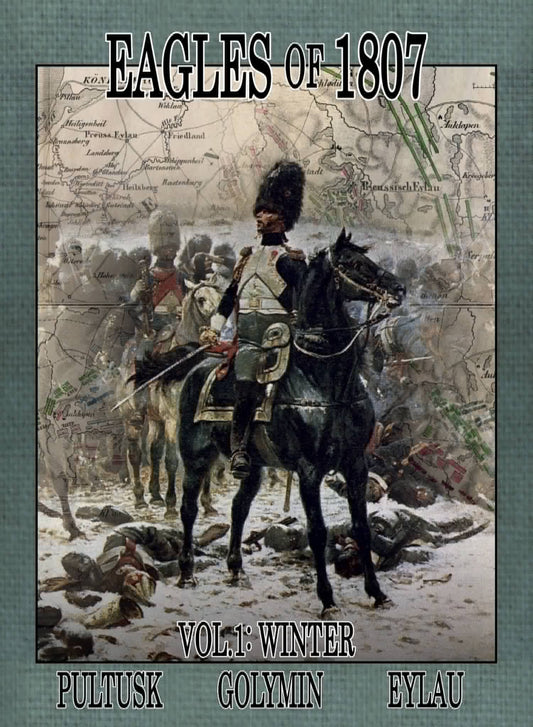 Eagles of 1807: Vol.1 – Winter: Pultusk, Golymin, Eylau